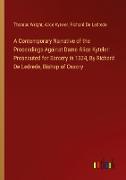 A Contemporary Narrative of the Proceedings Against Dame Alice Kyteler: Prosecuted for Sorcery in 1324, By Richard De Ledrede, Bishop of Ossory