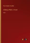 A Strange World. A Novel