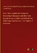Fairy Tales. Legends and Romances Illustrating Shakespeare and Other Early English Writers, to Which are Prefixed Two Preliminary Dissertations. 1. On Pigmies. 2. On Fairies