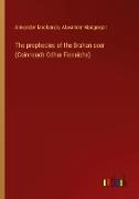 The prophecies of the Brahan seer (Coinneach Odhar Fiosaiche)