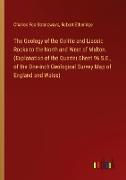 The Geology of the Oolitic and Liassic Rocks to the North and West of Malton. (Explanation of the Quarter Sheet 96 S.E., of the One-inch Geological Survey Map of England and Wales)