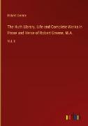 The Huth Library. Life and Complete Works in Prose and Verse of Robert Greene, M.A