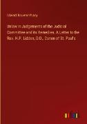 Unlaw in Judgements of the Judicial Committee and its Remedies. A Letter to the Rev. H.P. Liddon, D.D., Canon of St. Paul's