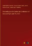 Proceedings at the Centennial Celebration of Concord Fight, April 19, 1875
