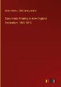 Documents Relating to New-England Federalism. 1800-1815