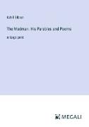 The Madman: His Parables and Poems