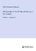 The Virginians; A Tale Of The Last Century, In Two Volumes