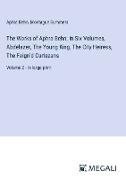 The Works of Aphra Behn; In Six Volumes, Abdelazer, The Young King, The City Heiress, The Feign¿d Curtezans