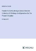 Freedom's Battle; Being A Comprehensive Collection Of Writings And Speeches On The Present Situation