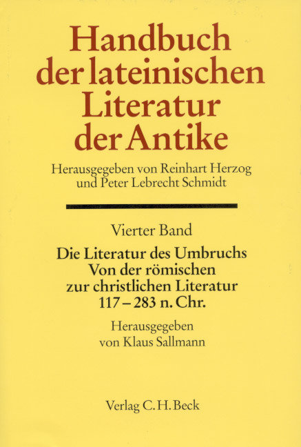 Handbuch der lateinischen Literatur der Antike Bd. 4: Die Literatur des Umbruchs. Von der römischen zur christlichen Literatur 117 bis 284 n. Chr Abt. 8 Teil 4 - Handbuch der Altertumswissenschaft