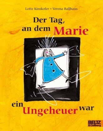 Der Tag, an dem Marie ein Ungeheuer war