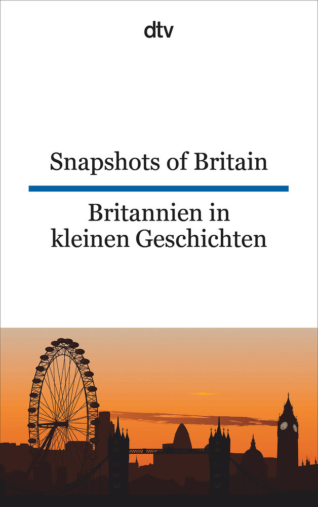 Snapshots of Britain Britannien in kleinen Geschichten