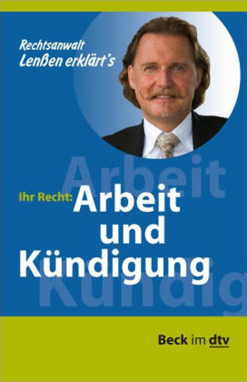 Ihr Recht: Arbeit und Kündigung, Ihr Recht: Arbeit und Kündigung