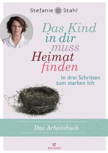 Das Kind in dir muss Heimat finden (Arbeitsbuch)