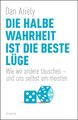 Die halbe Wahrheit ist die beste Lüge