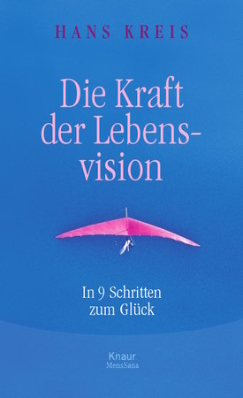 Die Kraft der Lebensvision