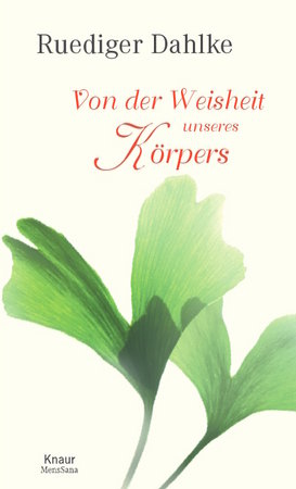 Von der Weisheit unseres Körpers