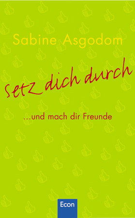 Setz dich durch . . . und mach dir Freunde