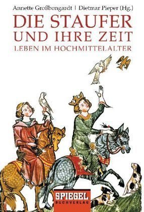 Die Staufer und ihre Zeit