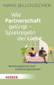 Wie Partnerschaft gelingt - Spielregeln der Liebe