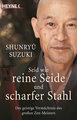 Seid wie Reine Seide und Scharfer Stahl