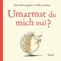 Umarmst du mich mal?