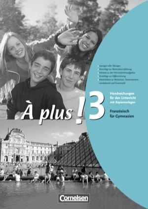 À plus !, Ausgabe 2004, Band 3, Handreichungen für den Unterricht, Mit Kopiervorlagen - Institut oder Seminar 2. Phase GY, Gymnasium Klassen 5/7-10