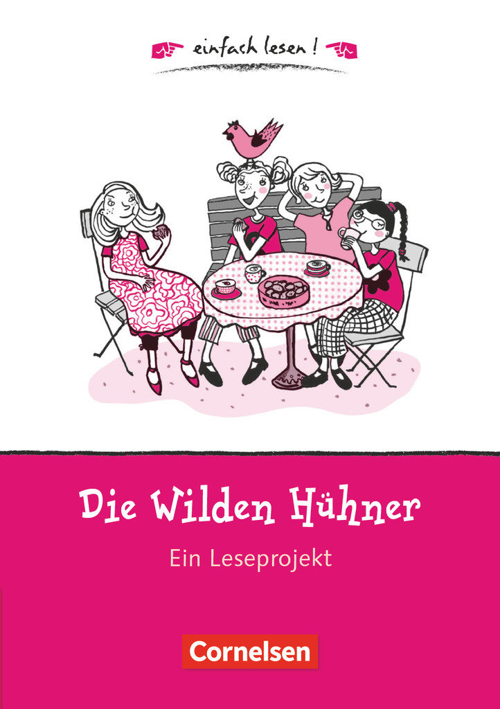 Einfach lesen!, Leseprojekte, Leseförderung ab Klasse 5, Niveau 1, Die wilden Hühner, Ein Leseprojekt zu dem gleichnamigen Roman von Cornelia Funke, Arbeitsbuch mit Lösungen