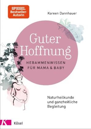 Guter Hoffnung - Hebammenwissen für Mama und Baby