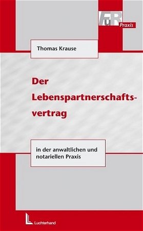 Der Lebenspartnerschaftsvertrag in der anwaltlichen und notariellen Praxis