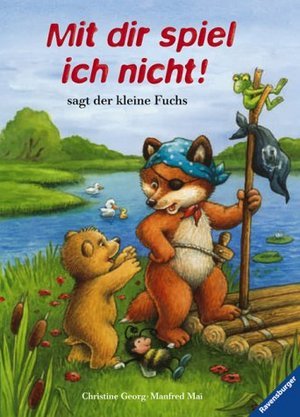 Mit dir spiel ich nicht! sagt der kleine Fuchs