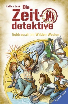 Die Zeitdetektive, Band 37: Goldrausch im Wilden Westen; .