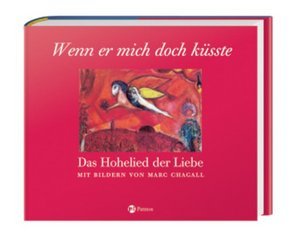 Wenn er mich doch küsste ... Das Hohelied der Liebe