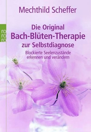 Die Original Bach-Blüten-Therapie zur Selbstdiagnose