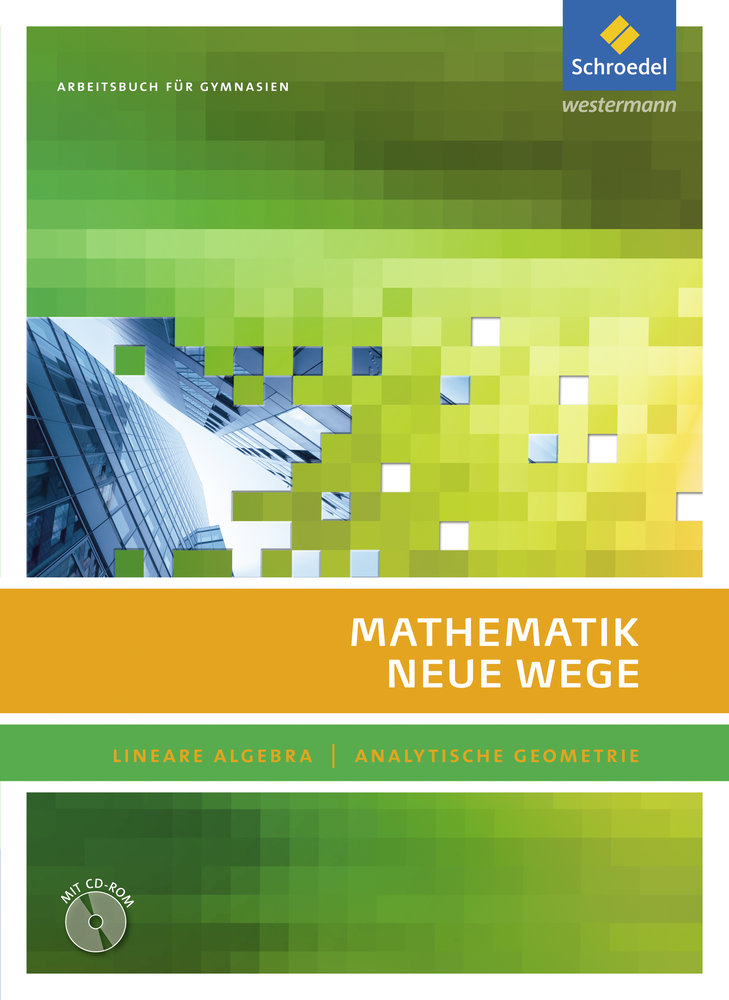 Mathematik Neue Wege SII. Arbeitsbuch. Lineare Algebra - Analytische Geometrie. Mit CD-ROM