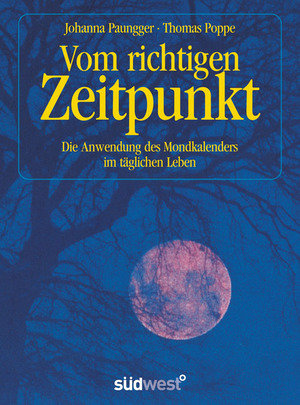 Vom richtigen Zeitpunkt - Die Anwendung des Mondkalenders im täglichen Leben