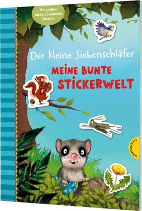 Der kleine Siebenschläfer: Meine bunte Stickerwelt