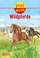 Pixi Wissen - Wildpferde