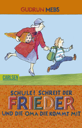 Schule!, schreit der Frieder, und die Oma, die kommt mit