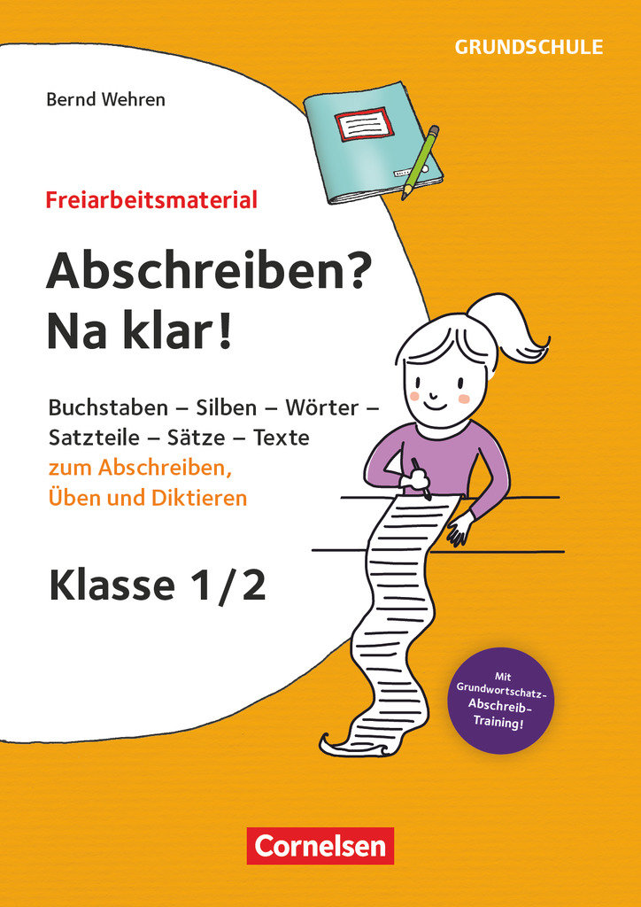 Freiarbeitsmaterial für die Grundschule, Deutsch, Klasse 1/2, Abschreiben? Na klar!, Buchstaben, Silben, Wörter, Satzteile, Sätze - Texte zum Abschreiben, Üben und Diktieren, Kopiervorlagen