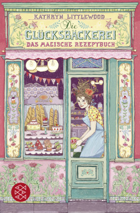 Die Glücksbäckerei 1 - Das magische Rezeptbuch