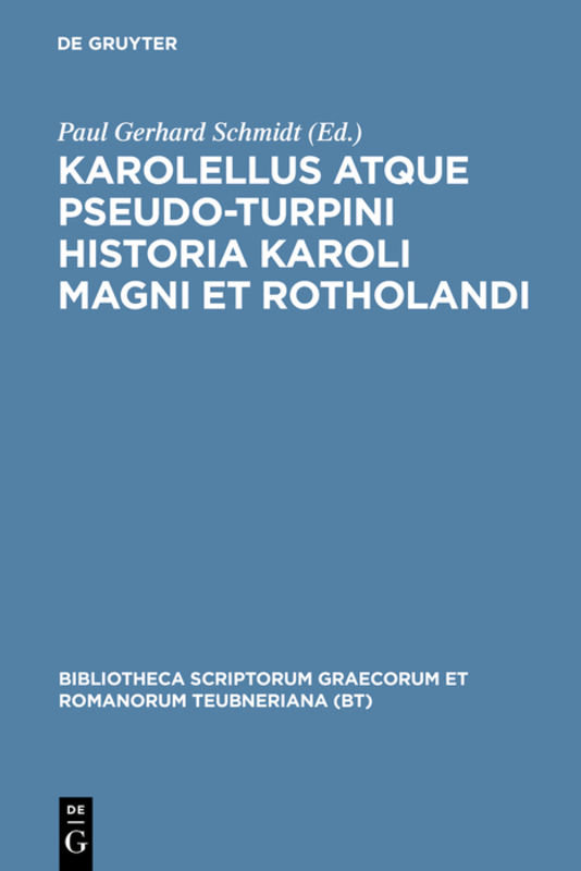 Karolellus atque Pseudo-Turpini Historia Karoli Magni et Rotholandi