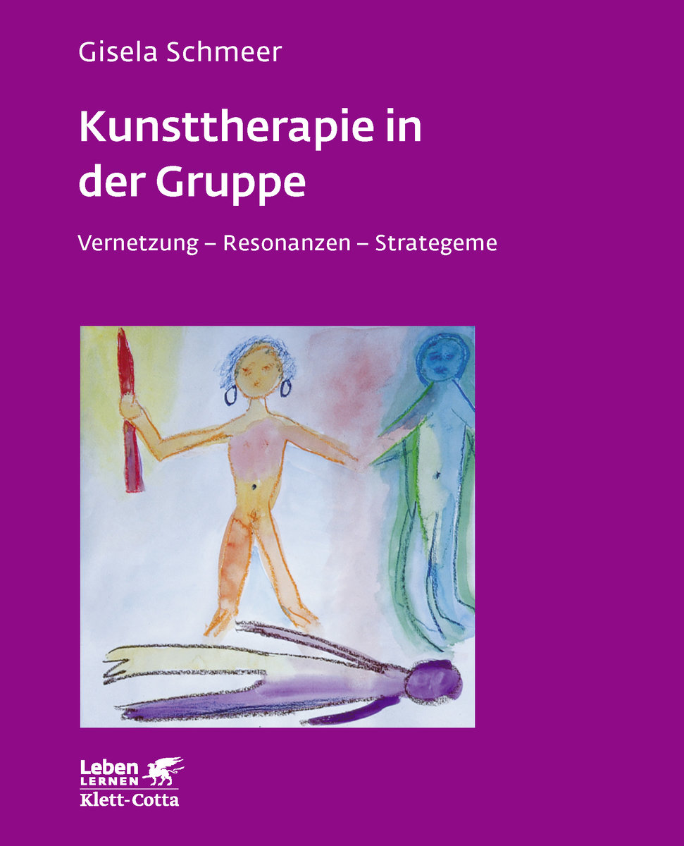 Kunsttherapie in der Gruppe (Leben Lernen, Bd. 160)