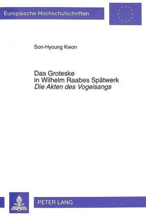 Das Groteske in Wilhelm Raabes Spätwerk- 'Die Akten des Vogelsangs'