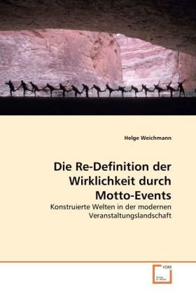 Die Re-Definition der Wirklichkeit durch Motto-Events