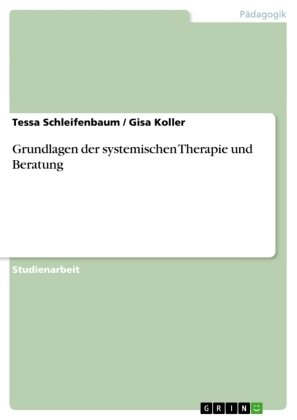 Grundlagen der systemischen Therapie und Beratung