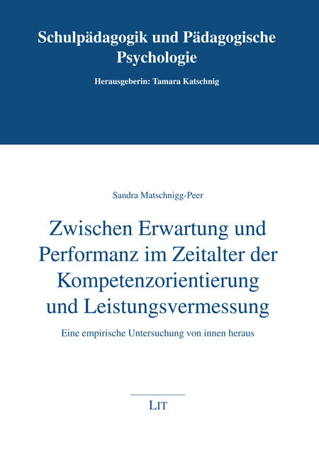 Zwischen Erwartung und Performanz im Zeitalter der Kompetenzorientierung und Leistungsvermessung