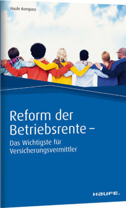 Reform der Betriebsrente - Das Wichtigste für Versicherungsvermittler