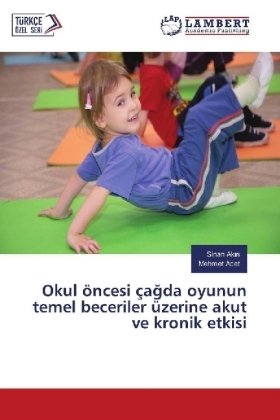 Okul öncesi ça¿da oyunun temel beceriler üzerine akut ve kronik etkisi