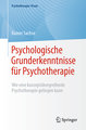 Psychologische Grunderkenntnisse für Psychotherapie